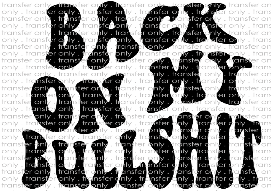 Back On My Bullshit - Waterslide, Sublimation Transfers