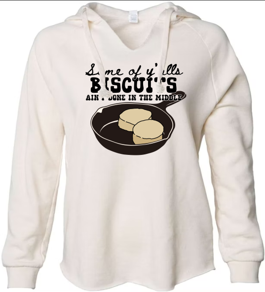 Some OF Y'alls Biscuits Ain't Done In The Middle - DTF Transfer