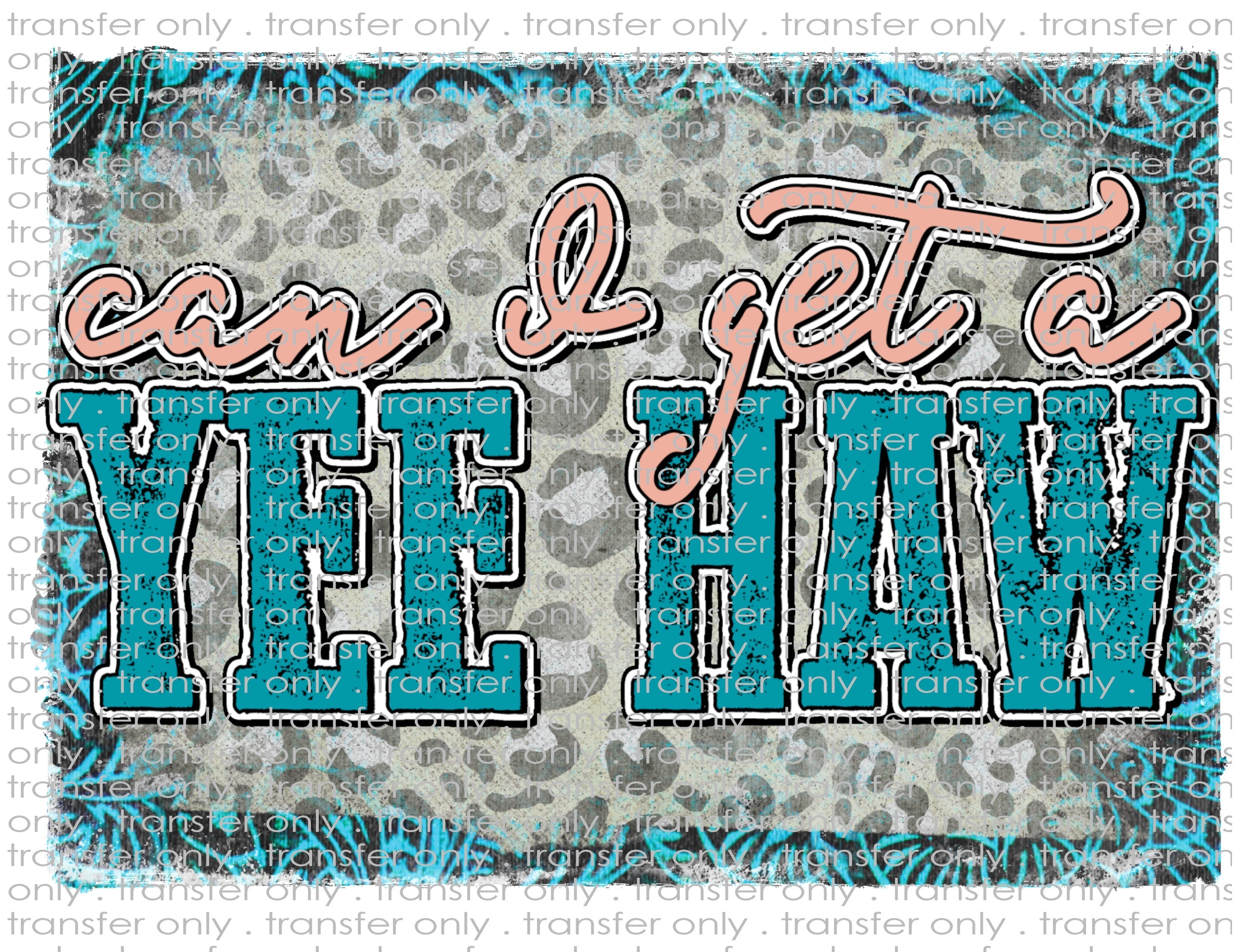 Can I Get a Yee Haw - Waterslide, Sublimation Transfers