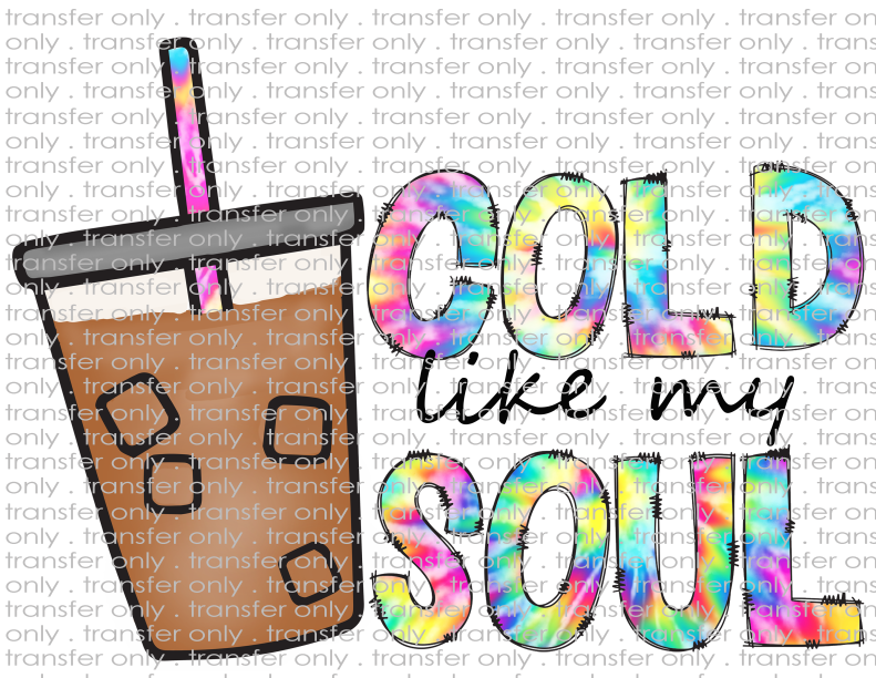 Cold Like My Soul - Waterslide, Sublimation Transfers