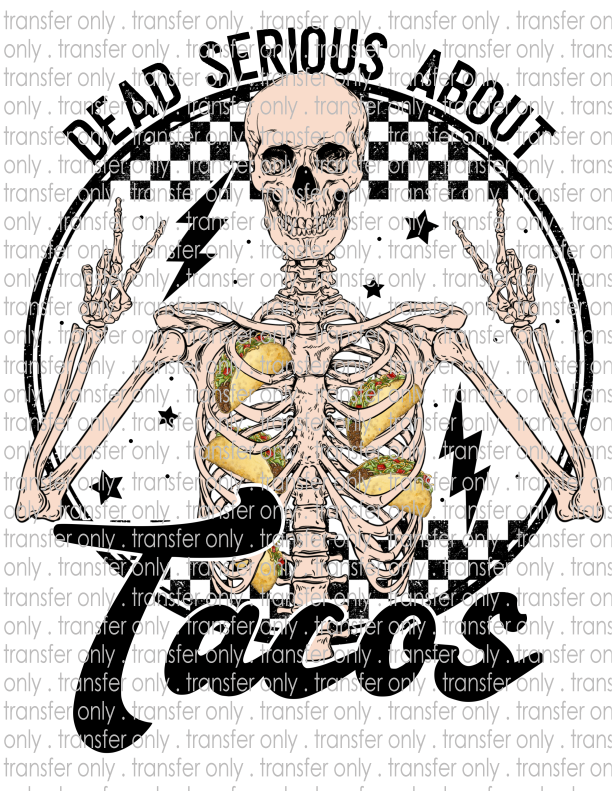 Dead Serious About Tacos - Waterslide, Sublimation Transfers