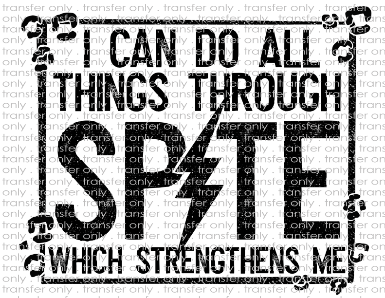 I Can Do All Things Through Spite Which Strengthens Me - Waterslide, Sublimation Transfers