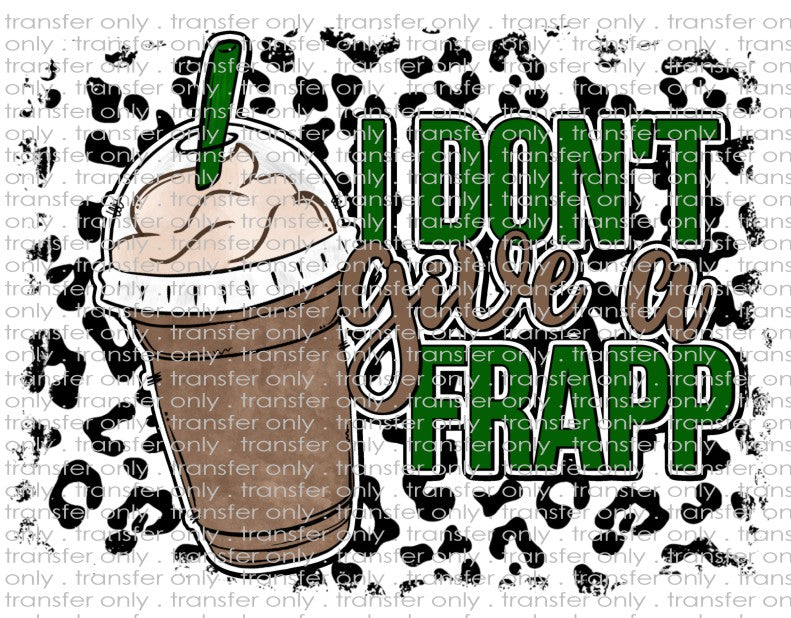 I Don't Give A Frapp - Waterslide, Sublimation Transfers