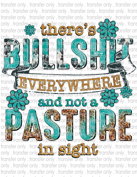 There's Bullshit Everywhere & No Pasture In Sight - Waterslide, Sublimation Transfers