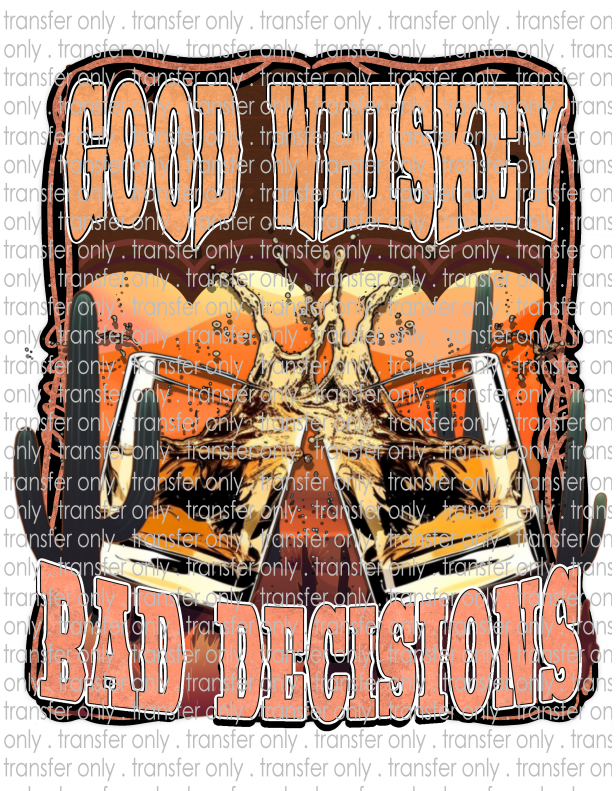 Good Whiskey, Bad Decisions - Waterslide, Sublimation Transfers