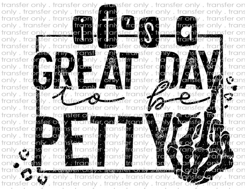 It's a Great Day to be Petty - Waterslide, Sublimation Transfers