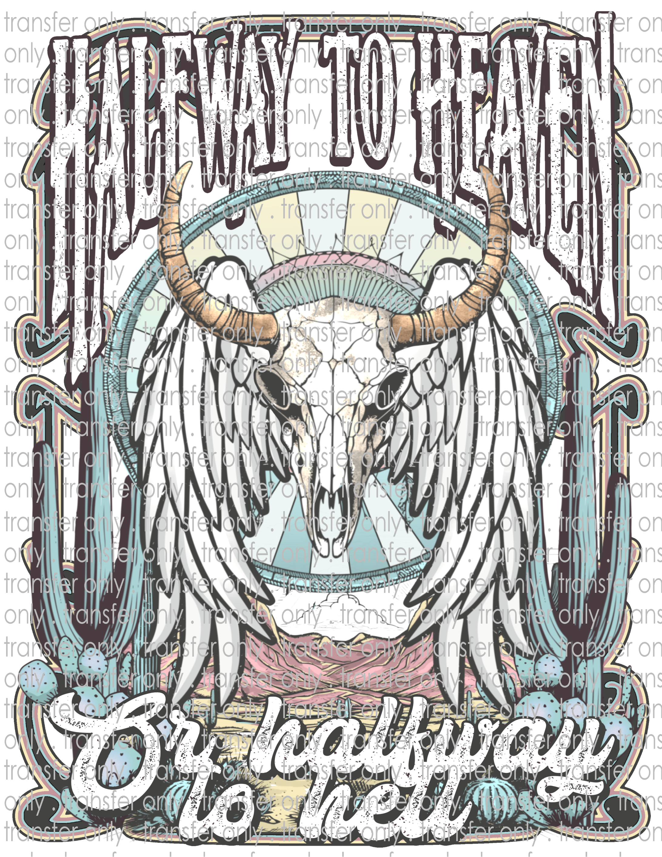 Halfway To Heaven Or Halfway To Hell - Waterslide, Sublimation Transfers