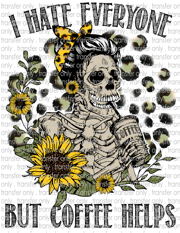 I Hate Everyone, Coffee Helps - Waterslide, Sublimation Transfers