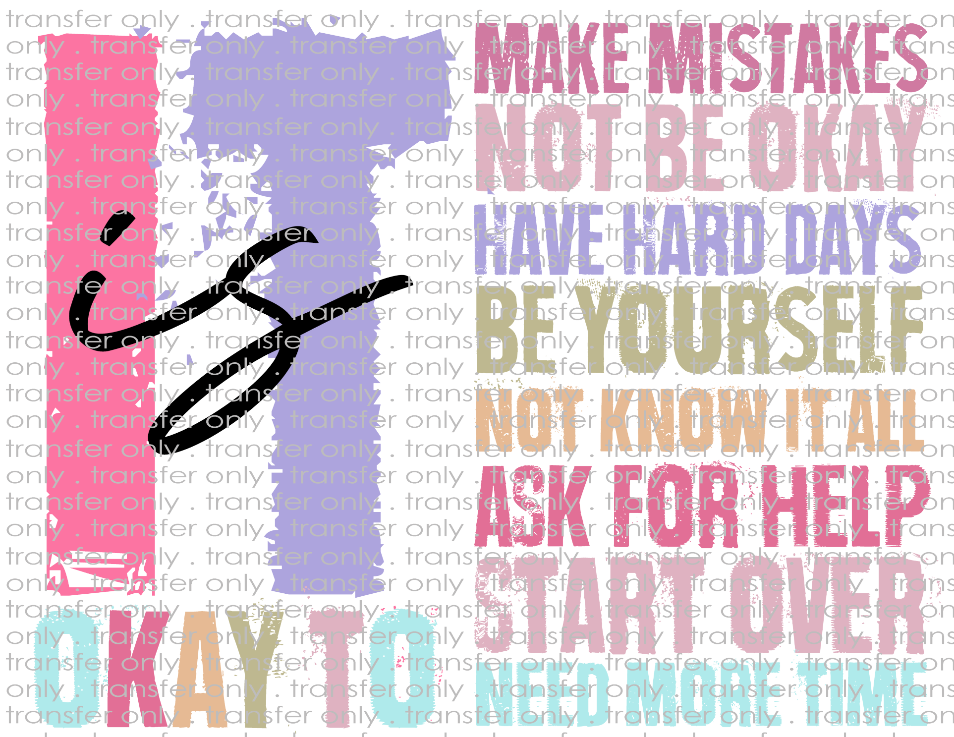 It Is Okay To... - Waterslide, Sublimation Transfers