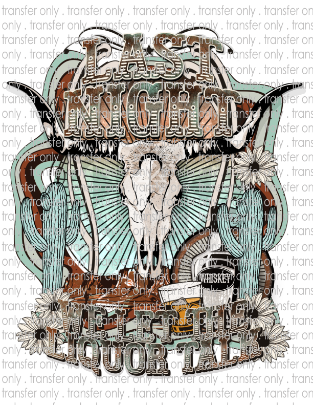 Last Night We Let The Liquor Talk - Waterslide, Sublimation Transfers
