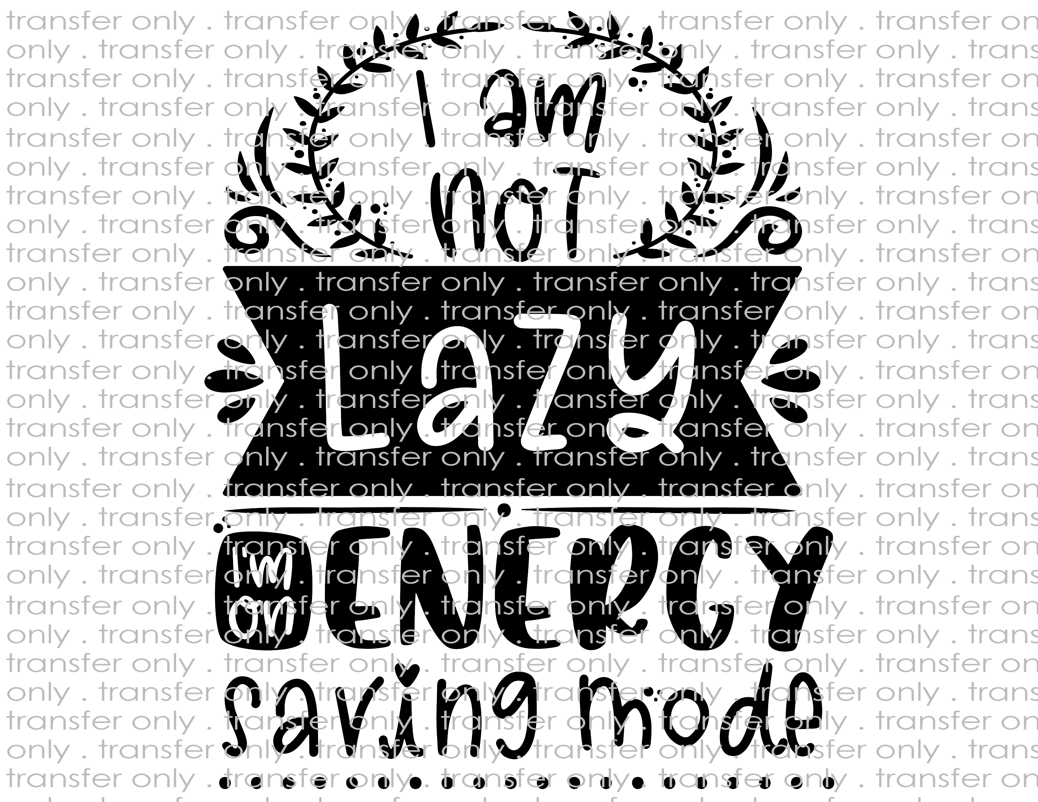 Not Lazy, Energy Saving Mode - Waterslide, Sublimation Transfers