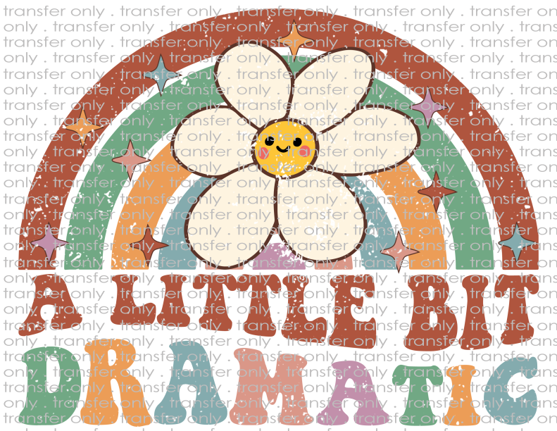 A Little Bit Dramatic - Waterslide, Sublimation Transfers