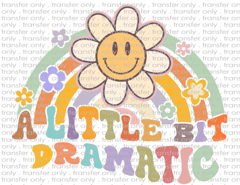A Little Bit Dramatic - Waterslide, Sublimation Transfers