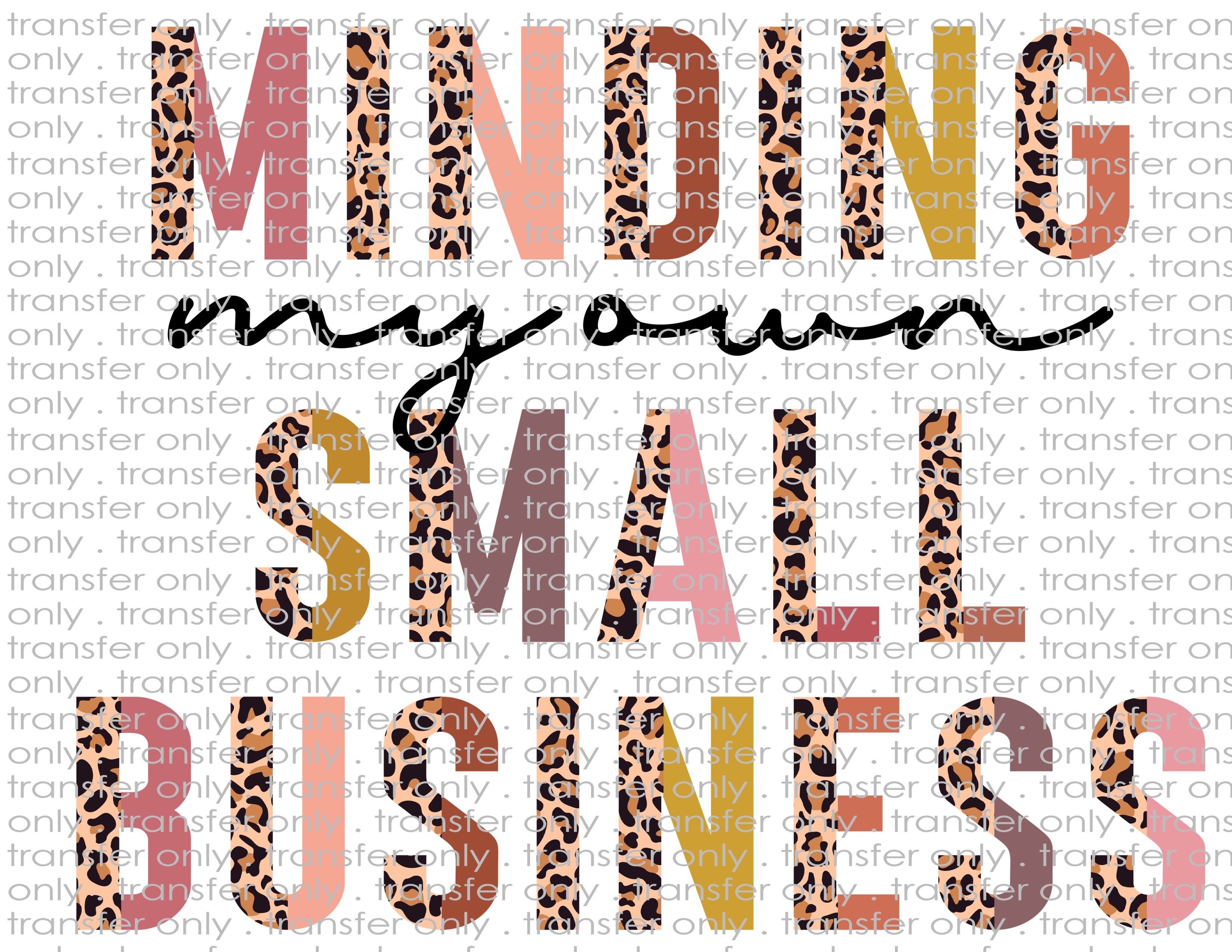 Minding My Own Small Business - Waterslide, Sublimation Transfers