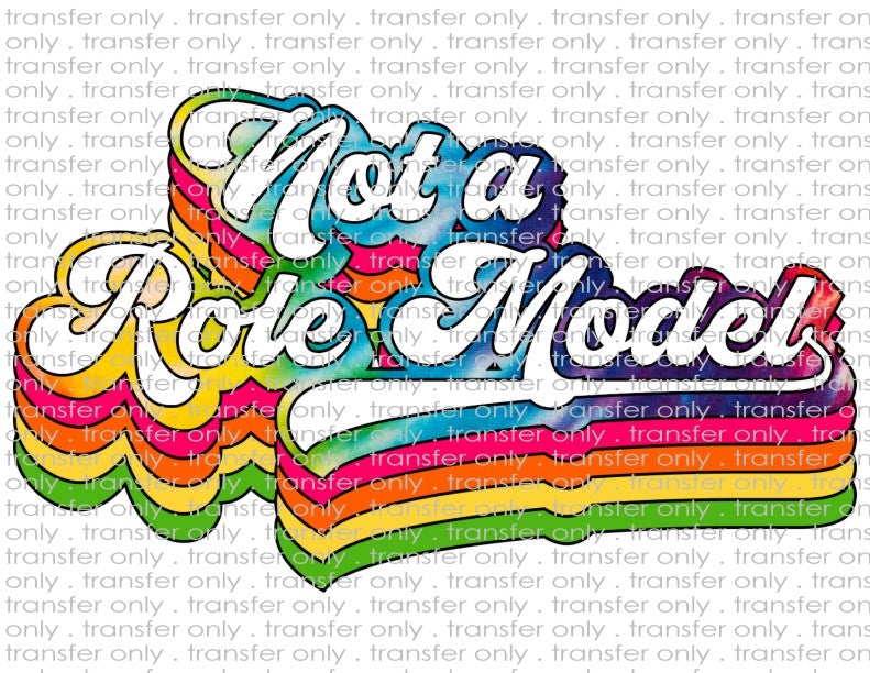 Not A Role Model - Waterslide, Sublimation Transfers