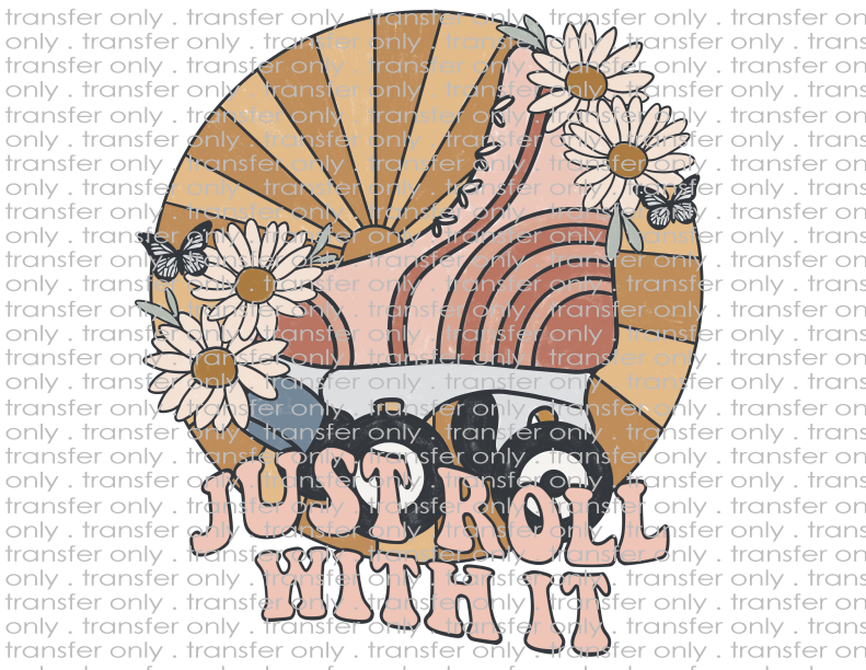 Just Roll With It - Waterslide, Sublimation Transfers