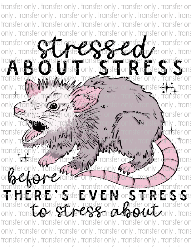 Stressed About Stress Before There's Even Stress To Stress About - Waterslide, Sublimation Transfers