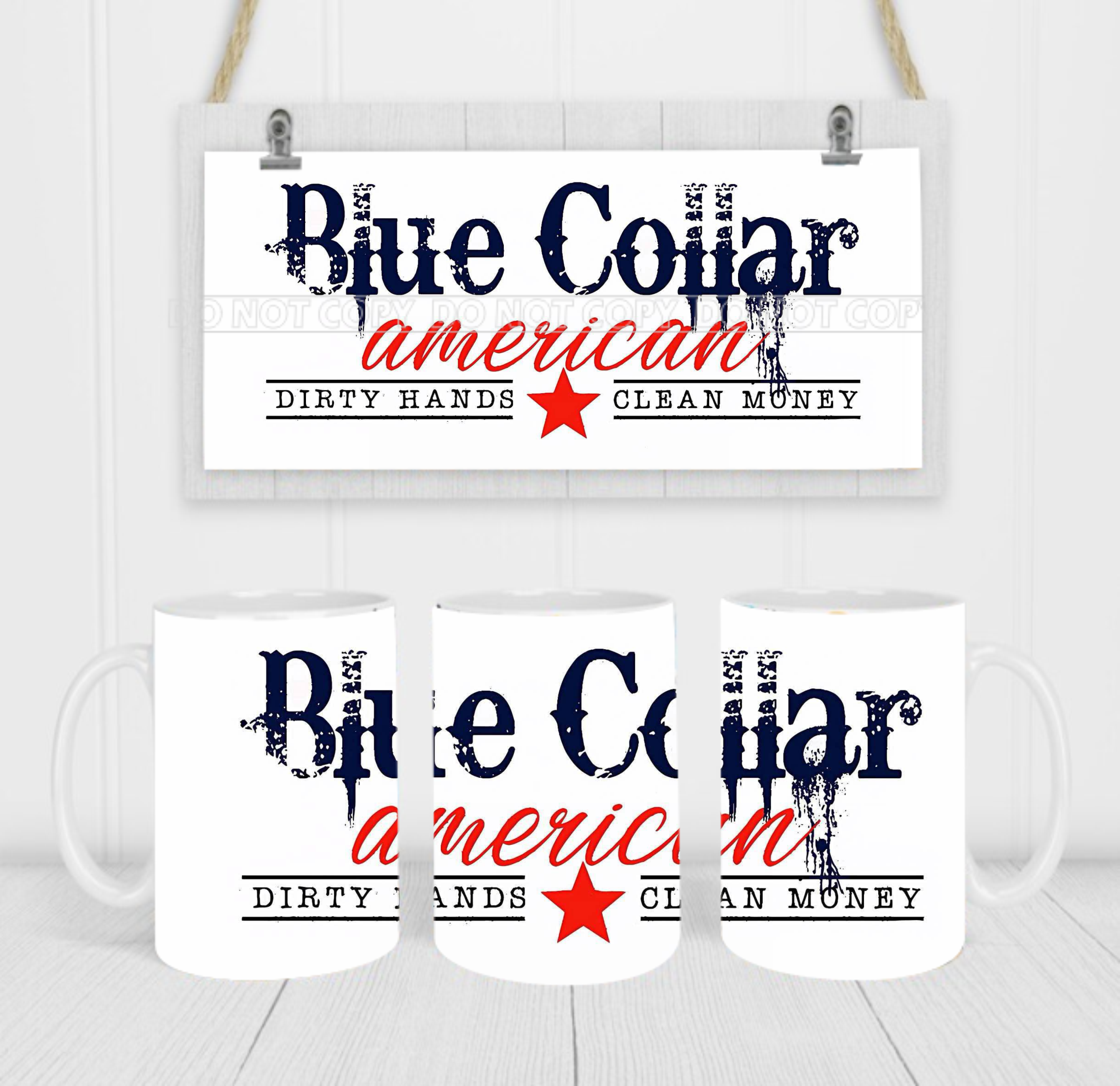 Blue Collar American, Dirty Hands & Clean Money - Coffee Mug Wrap - Sublimation Transfers