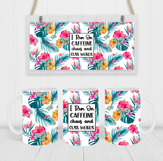 I Run On Caffeine Chaos & Cuss Words - Coffee Mug Wrap - Sublimation Transfers