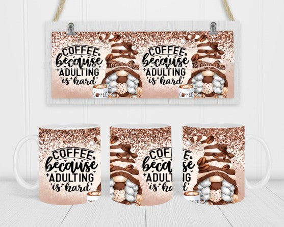 Coffee Because Adulting Is Hard - Coffee Mug Wrap - Sublimation Transfers