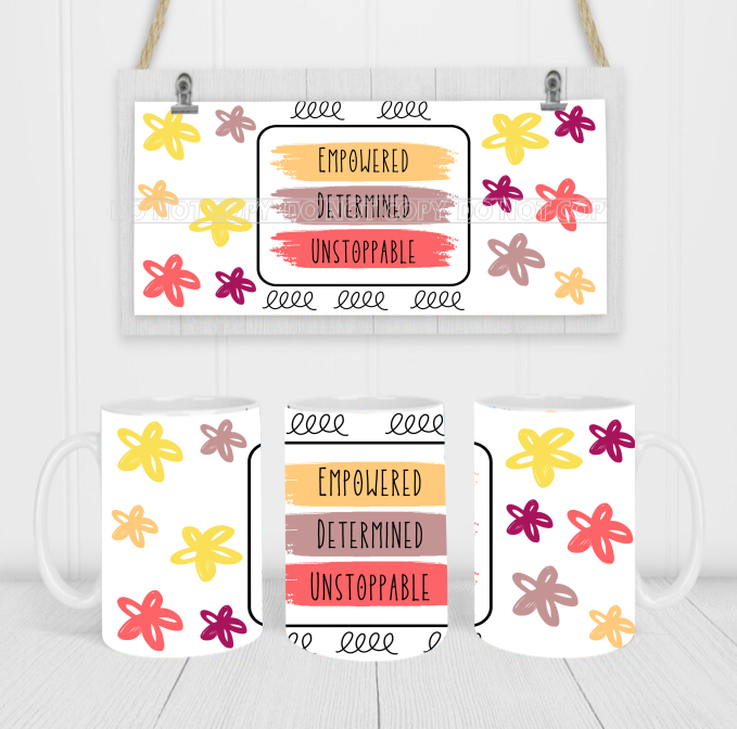 Empowered Determined Unstoppable - Coffee Mug Wrap - Sublimation Transfers
