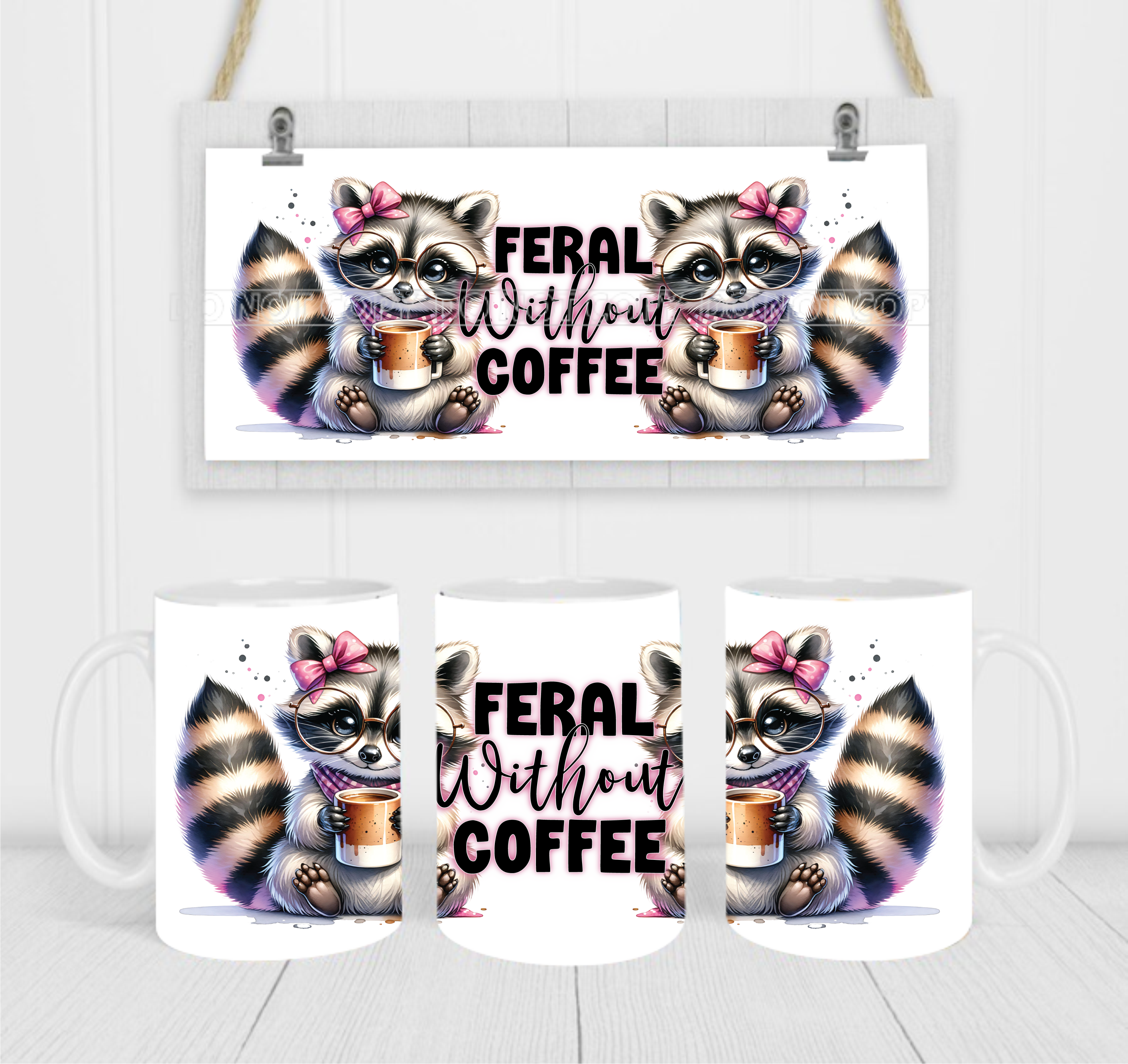 Feral Without Coffee - Coffee Mug Wrap - Sublimation Transfers