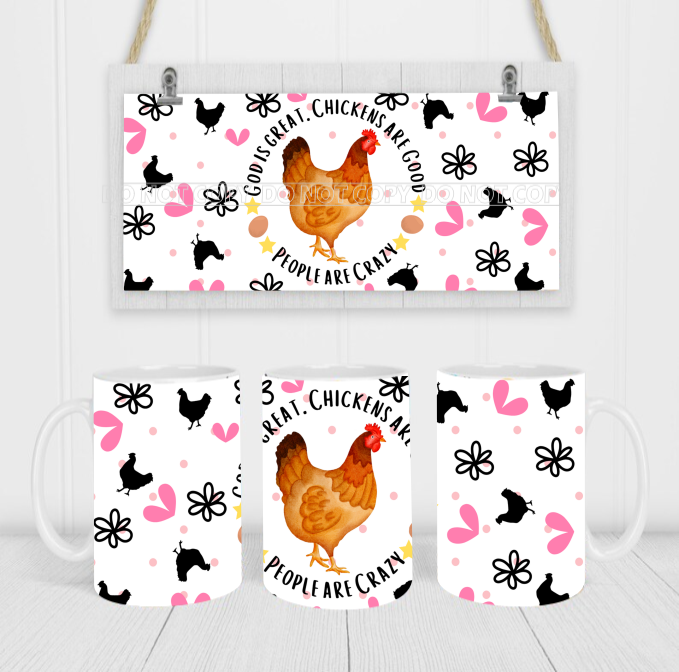 God Is Great, Chickens Are Good, People Are Crazy - Coffee Mug Wrap - Sublimation Transfers