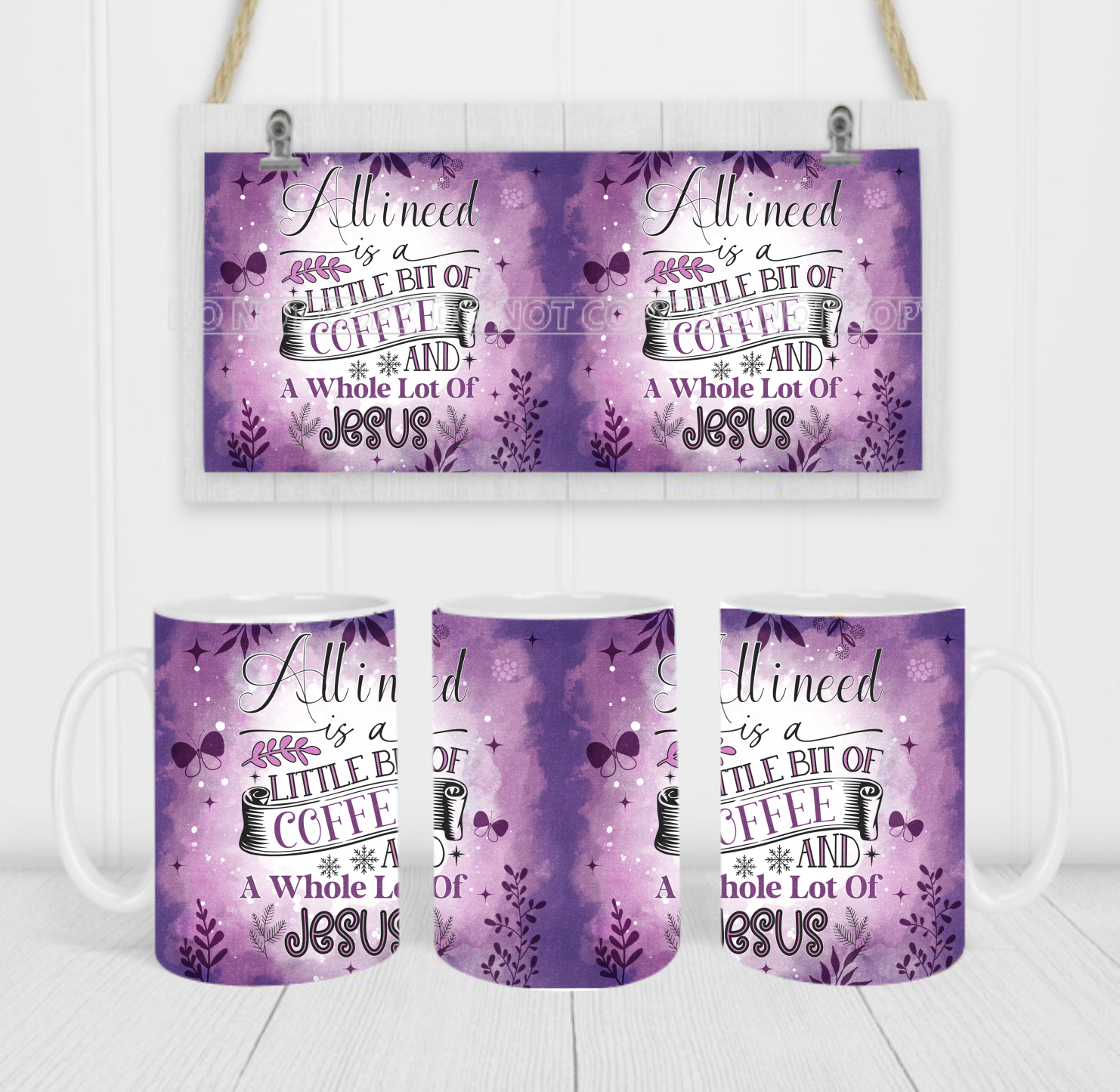 All I Need Is A Little Bit of Coffee & A Whole Lot of Jesus - Coffee Mug Wrap - Sublimation Transfers