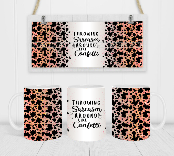 Throwing Sarcasm Around Like Confetti - Coffee Mug Wrap - Sublimation Transfers