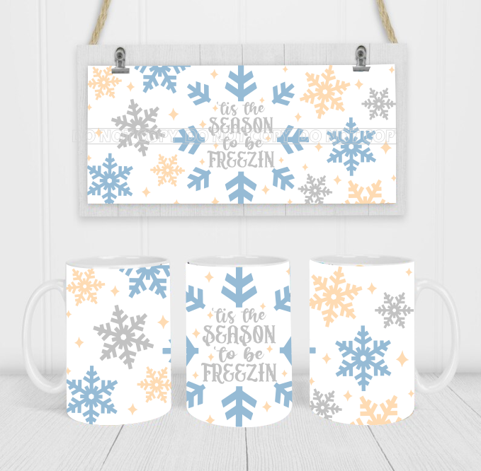 Tis The Season To Be Freezin - Coffee Mug Wrap - Sublimation Transfers