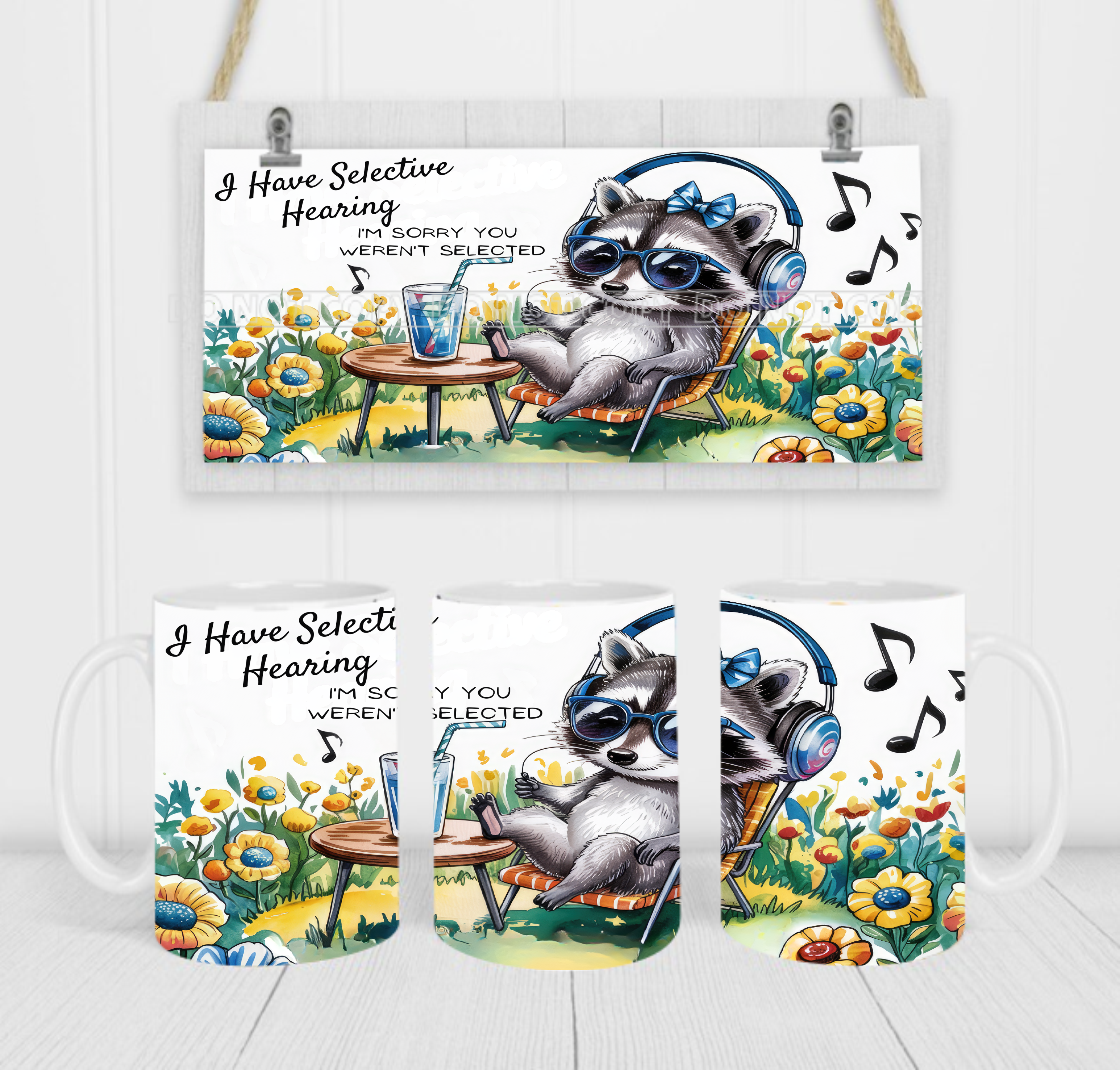 I Have Selective Hearing. I'm Sorry, You Weren't Selected - Coffee Mug Wrap - Sublimation Transfers