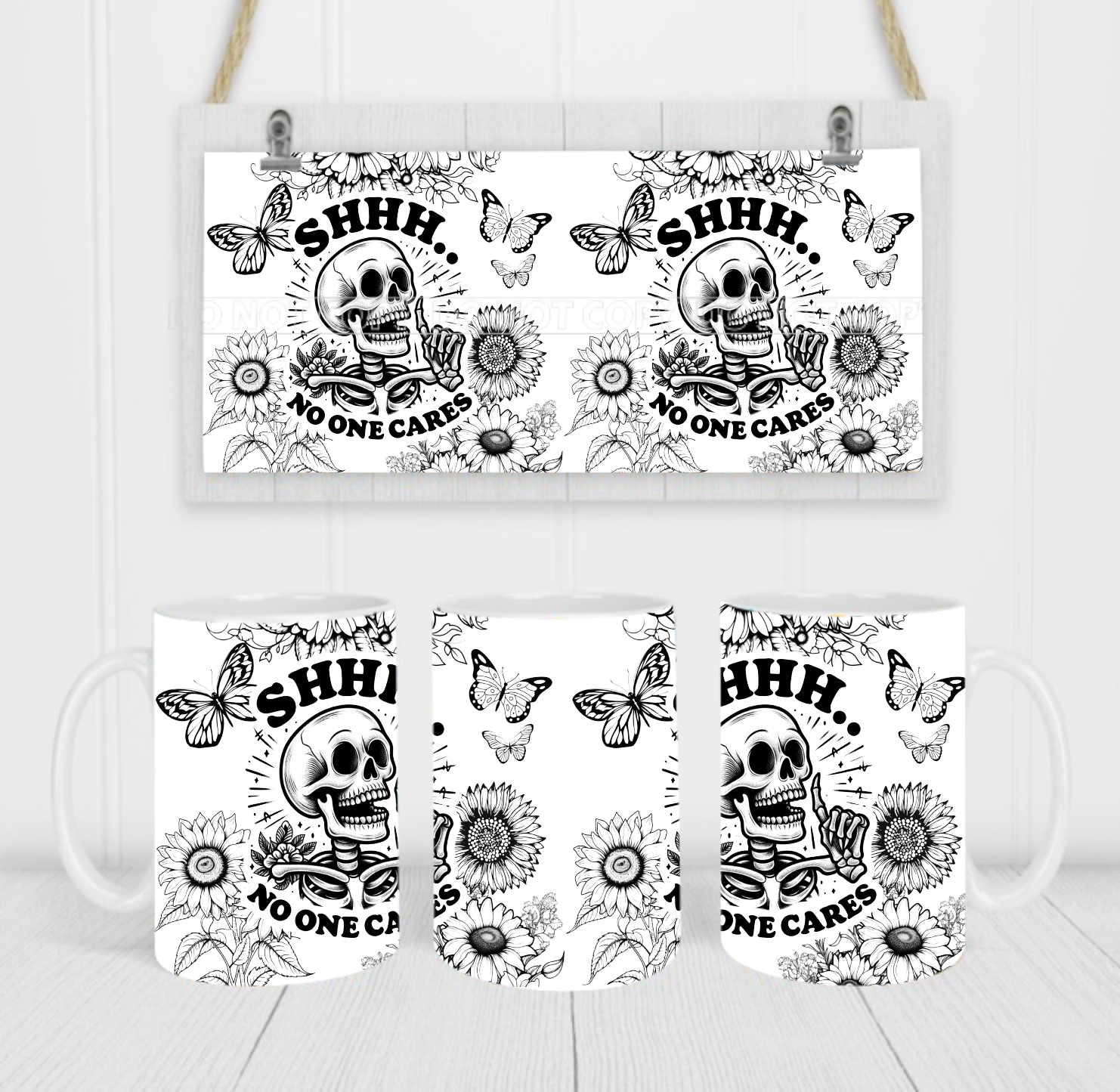 Shhh No One Cares - Coffee Mug Wrap - Sublimation Transfers