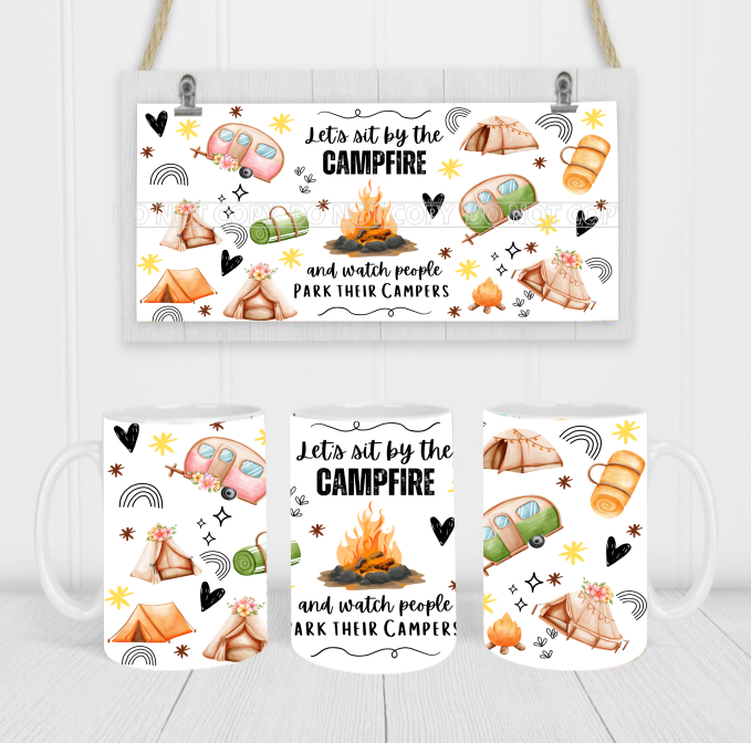 Let's Sit By The Campfire & Watch People Park Their Campers - Coffee Mug Wrap - Sublimation Transfers