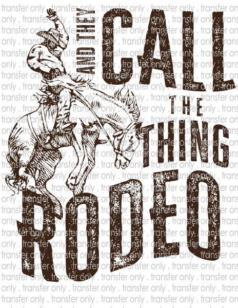 And They Call The Thing Rodeo - Waterslide, Sublimation Transfers