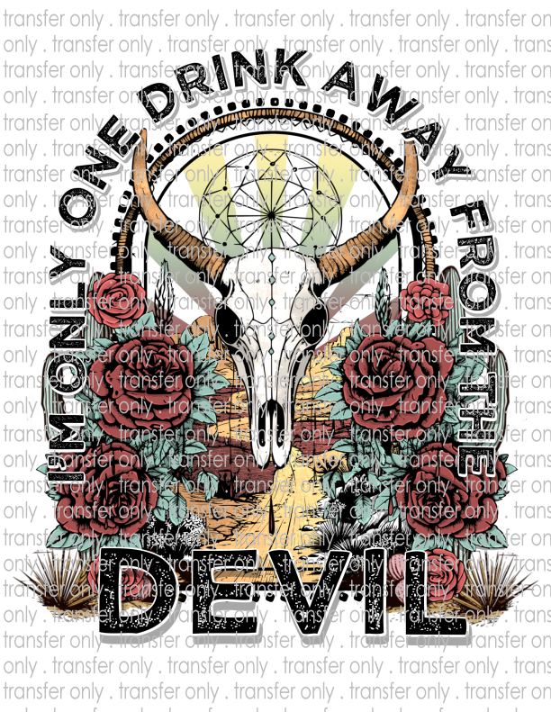 One Drink Away From The Devil - Waterslide, Sublimation Transfers