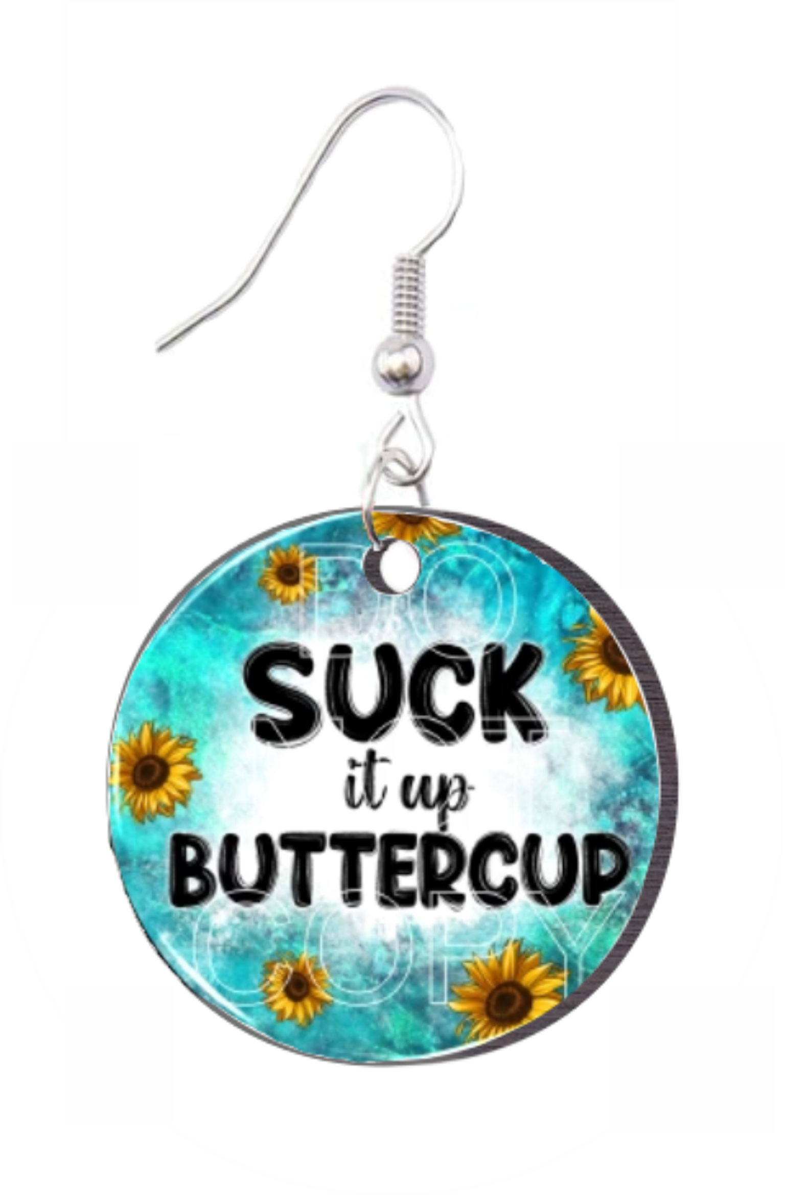 Suck It Up Buttercup  - Round Earring Design