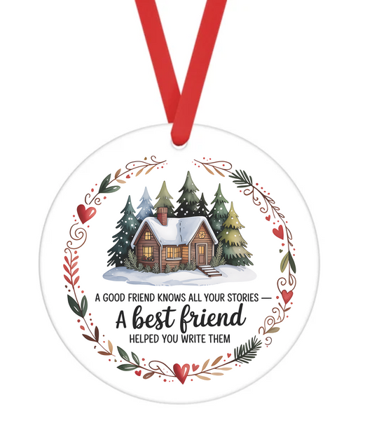 A Good Friend Knows All Your Stories, A Best Friend Helped Write Them - Christmas Ornament -  UV DTF Decals