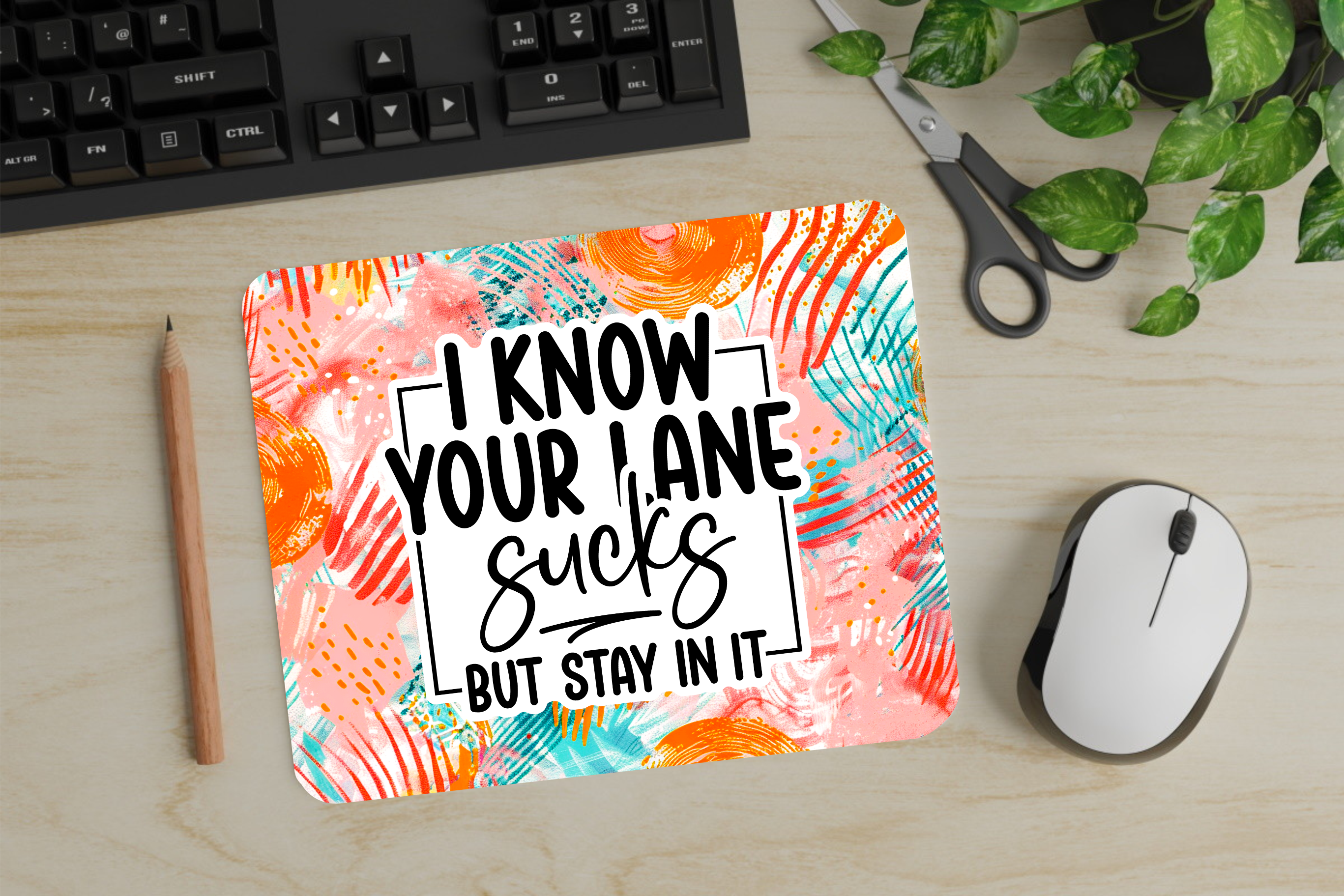I Know Your Lane Sucks, But Stay In It - Mouse Pad - Sublimation Transfer