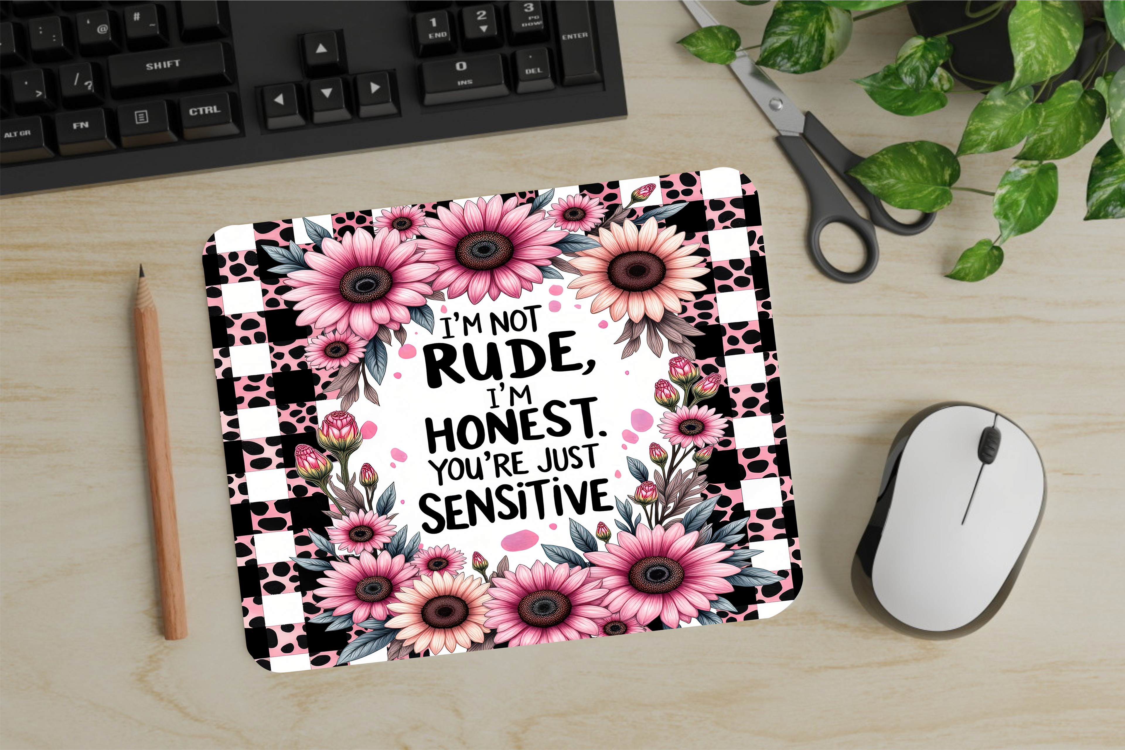 I'm Not Rude. I'm Honest. You're Just Sensitive - Mouse Pad - Sublimation Transfer
