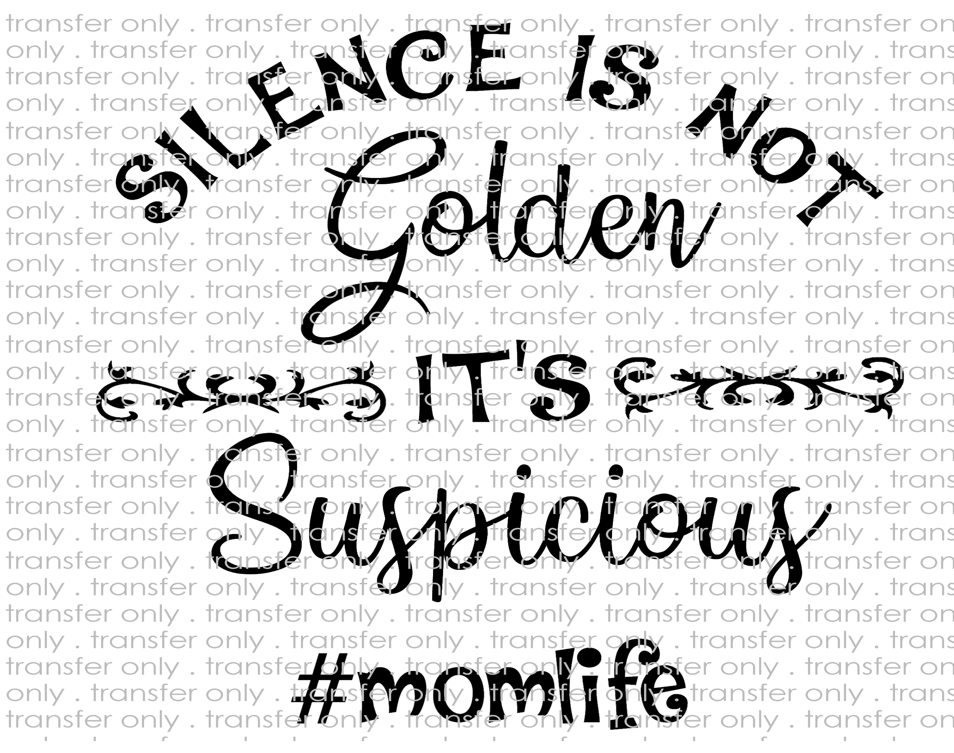 Silence is Not Golden - Waterslide, Sublimation Transfers