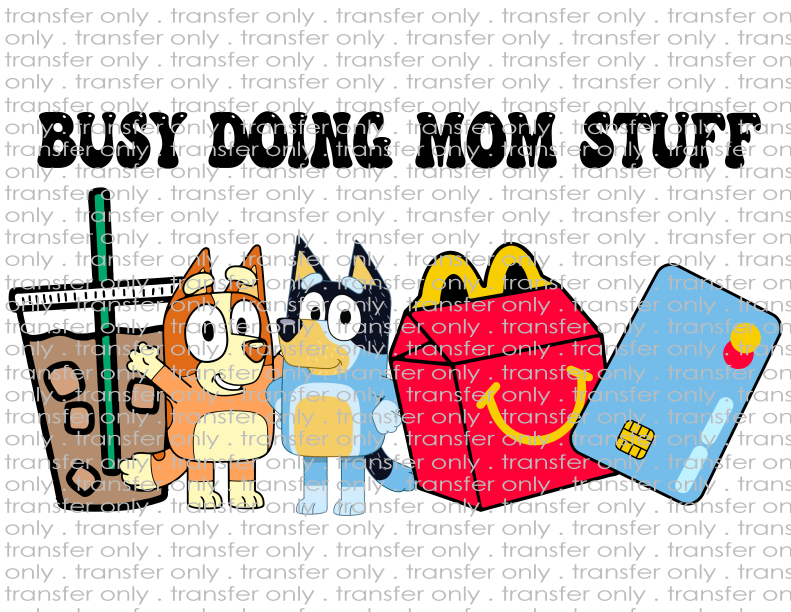 Busy Doing Mom Stuff - Waterslide, Sublimation Transfers