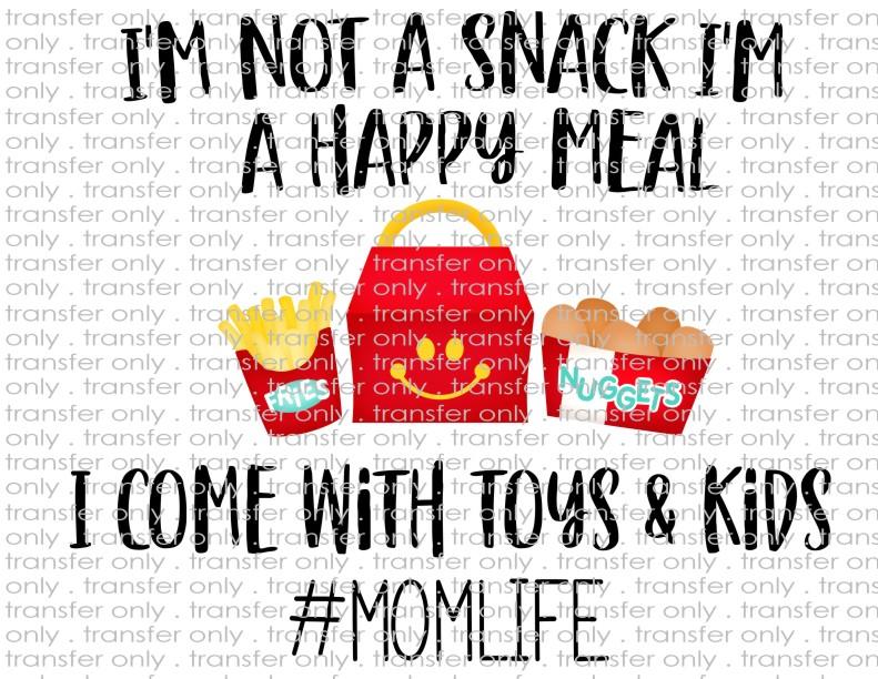 I'm Not a Snack, I'm a Happy Meal - Waterslide, Sublimation Transfers