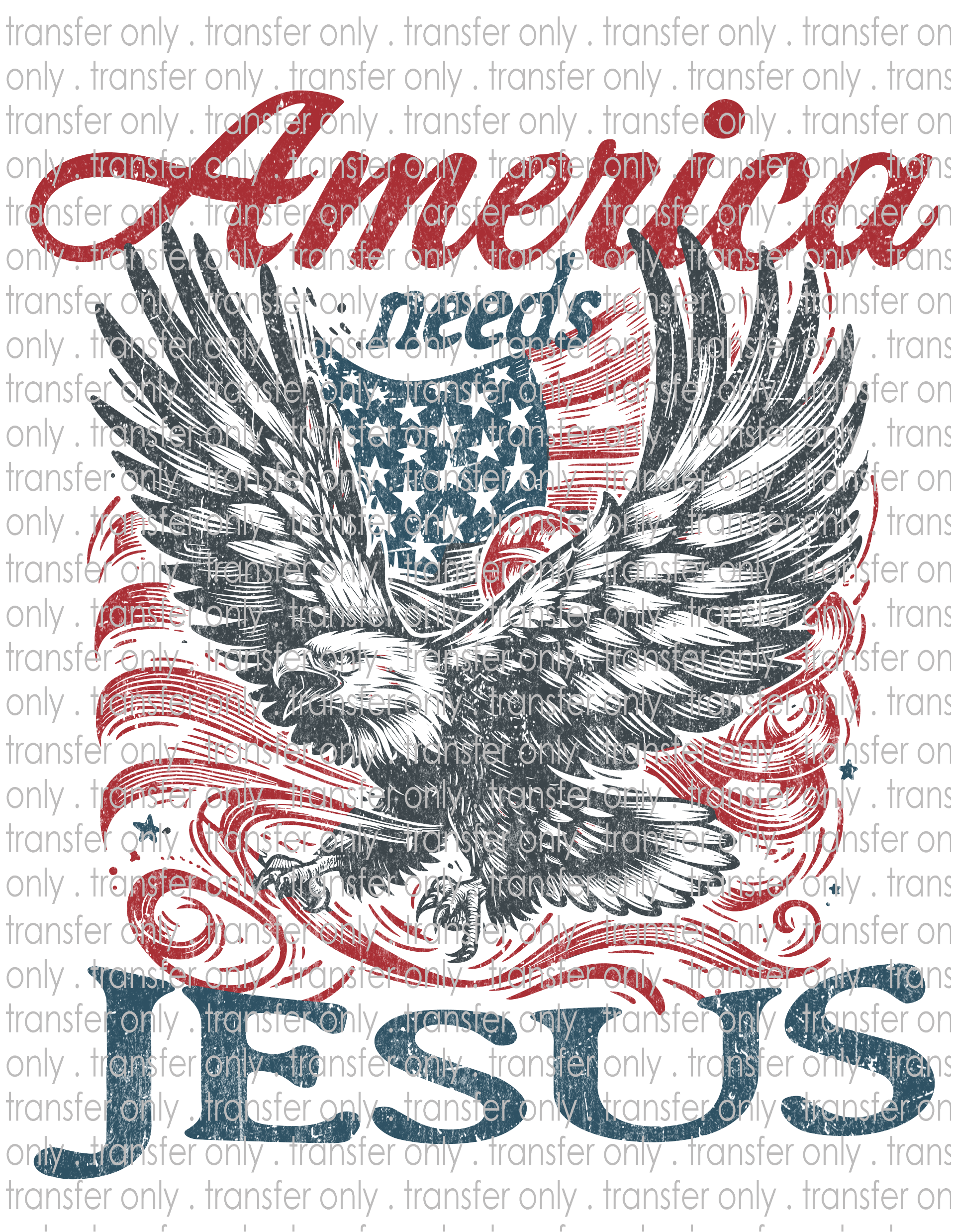 America Needs Jesus - Waterslide, Sublimation Transfers
