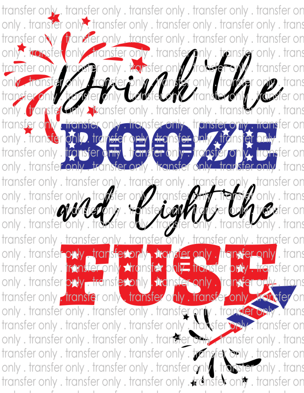 Drink the Booze & Light the Fuse - Waterslide, Sublimation Transfers