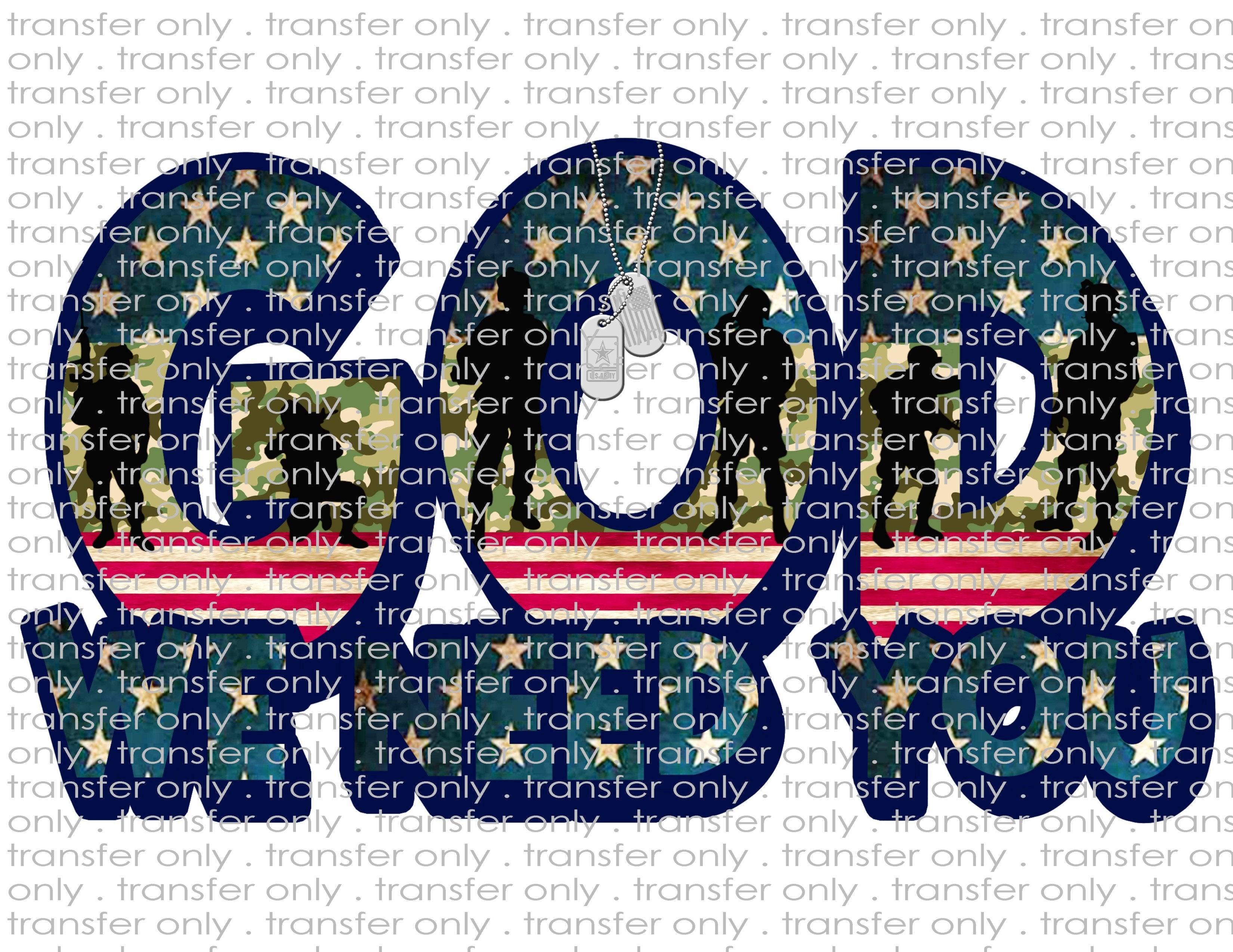 God We Need You - Waterslide, Sublimation Transfers