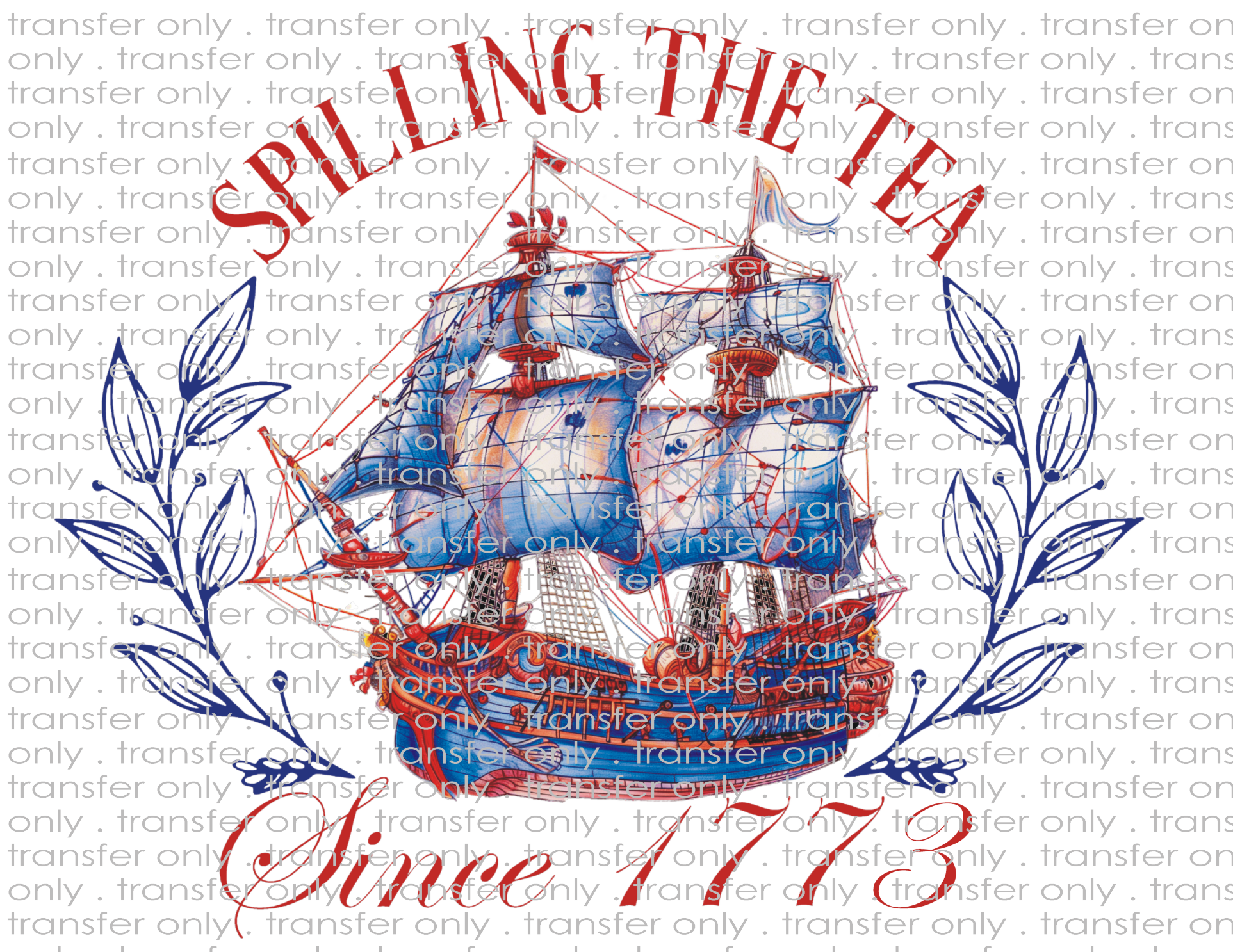 Spilling The Tea Since 1773 - Waterslide, Sublimation Transfers