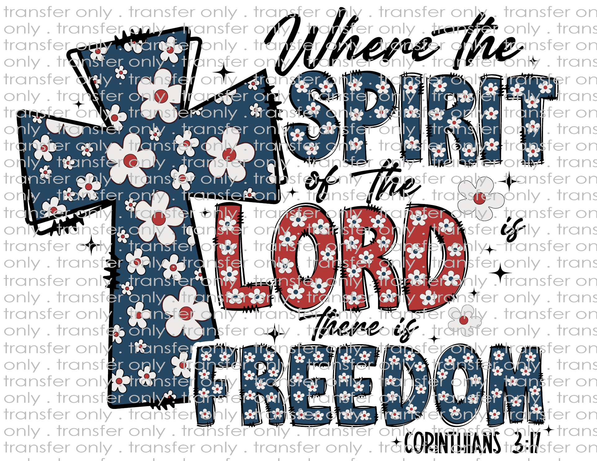 Where The Spirit of the Lord Is There is Freedom - Waterslide, Sublimation Transfers