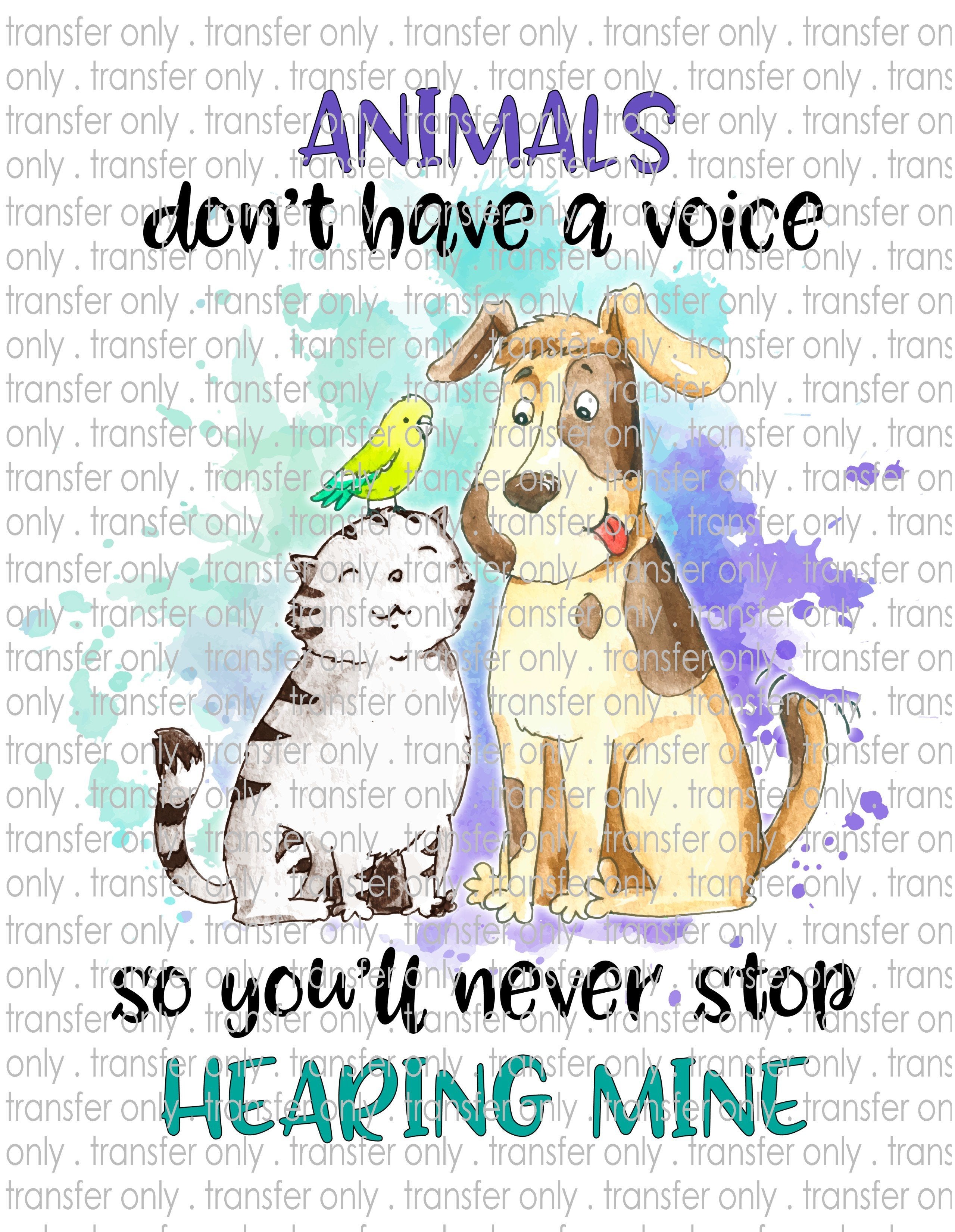 Animals Have No Voice - Waterslide, Sublimation Transfers