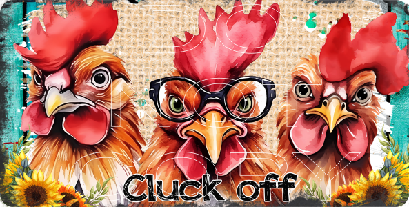 Chickens Cluck Off - Sublimation Transfer