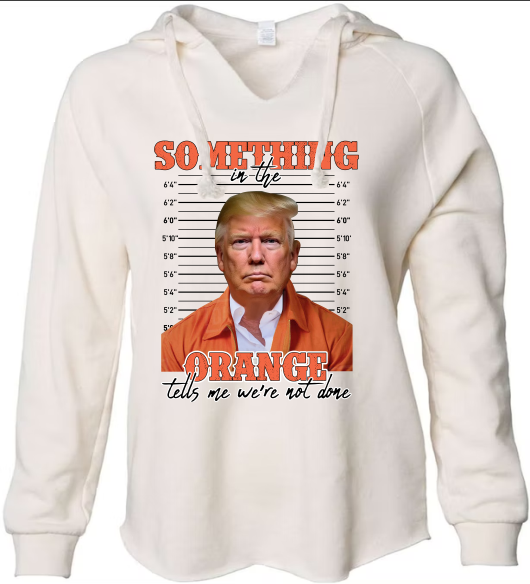 Something In The Orange Tells Me We Ain't Done - DTF Transfer